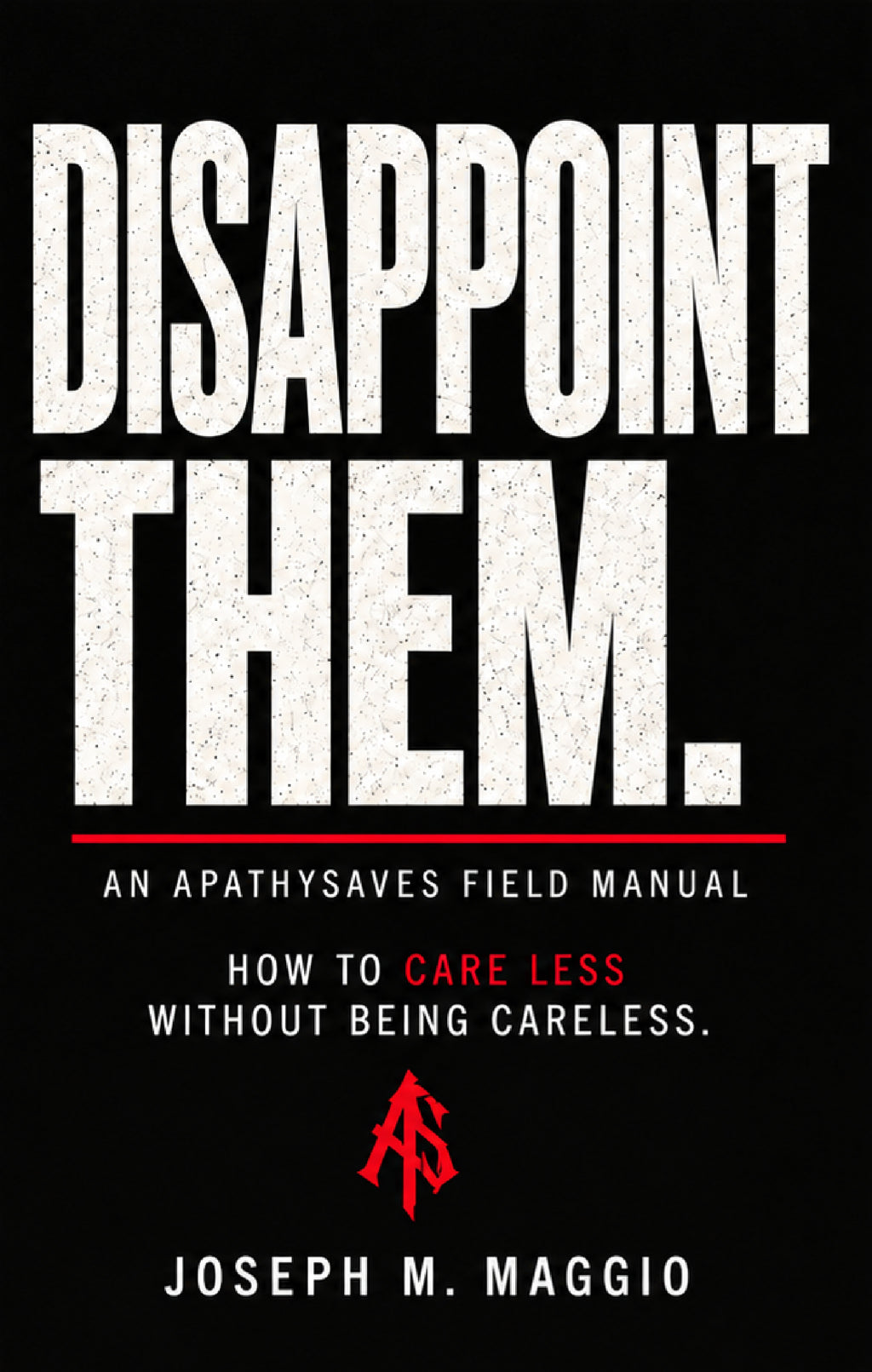 DISAPPOINT THEM. — Signed Physical Copy – Front Cover – Black, White, and Red Typography – ApathySaves
